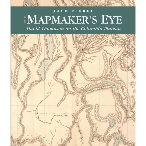 The Mapmaker's Eye: David Thompson on the Columbia Plateau - Paperback