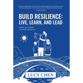 Build Resilience: Live, Learn, and Lead - Hardcover