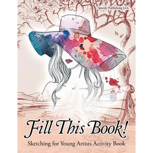 Fill This Book! Sketching for Young Artists Activity Book - Paperback