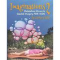 Imaginations 2: Relaxation Stories and Guided Imagery for Kids - Paperback