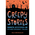Creepy Stories: Ghosts, Mysteries, and Other Spooky Tales - Paperback