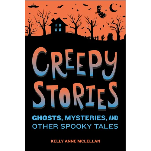 Creepy Stories: Ghosts, Mysteries, and Other Spooky Tales - Paperback