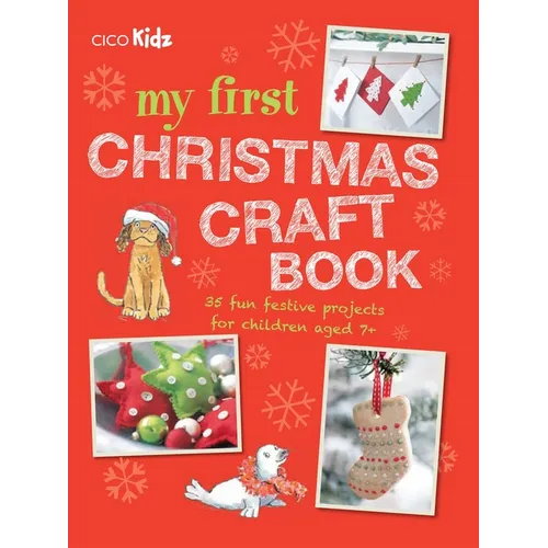 My First Christmas Craft Book: 35 Fun Festive Projects for Children Aged 7+ - Paperback