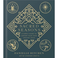 Sacred Seasons: A Family Guide to Center Your Year Around Jesus - Hardcover