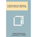 A Biography Of Horace Chapin Henry, 1844-1928 - Paperback