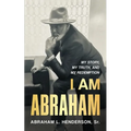 I Am Abraham: My Story, My Truth, & My Redemption - Paperback