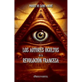 Los autores ocultos de la Revolución Francesa: Basado en documentos inéditos - Paperback