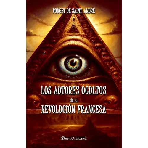 Los autores ocultos de la Revolución Francesa: Basado en documentos inéditos - Paperback