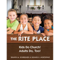 The Rite Place: Kids Do Church! Adults Do Too! - Paperback