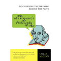 Shakespeare's Philosophy: Discovering the Meaning Behind the Plays - Paperback