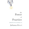 The Power of Practice: Spiritual Laws for an Extraordinary You - Paperback
