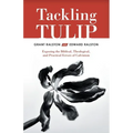 Tackling Tulip: Exposing the Biblical, Theological, and Practical Errors of Calvinism - Paperback