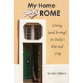 My Home Sweet Rome: Living (and Loving) in the Eternal City - Paperback