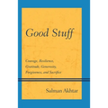Good Stuff: Courage, Resilience, Gratitude, Generosity, Forgiveness, and Sacrifice - Paperback