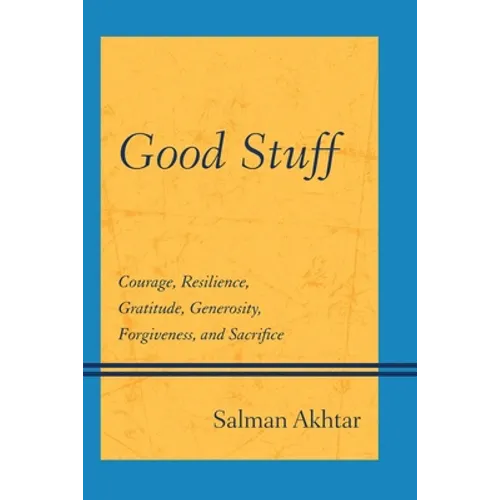 Good Stuff: Courage, Resilience, Gratitude, Generosity, Forgiveness, and Sacrifice - Paperback
