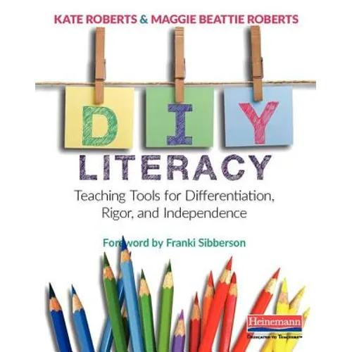 DIY Literacy: Teaching Tools for Differentiation, Rigor, and Independence - Paperback