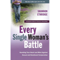 Every Single Woman's Battle: Guarding Your Heart and Mind Against Sexual and Emotional Compromise - Paperback