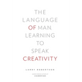 The Language of Man: Learning to Speak Creativity - Hardcover