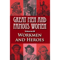 Great Men and Famous Women: Workmen and Heroes - Paperback