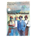 Working the Waterfront: The Ups and Downs of a Rebel Longshoreman - Paperback