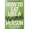 How to Eat Like a Normal Person - Paperback