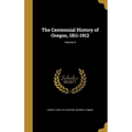 The Centennial History of Oregon, 1811-1912; Volume 4 - Hardcover