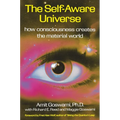 The Self-Aware Universe: How Consciousness Creates the Material World - Paperback