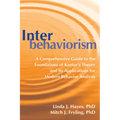 Interbehaviorism: A Comprehensive Guide to the Foundations of Kantor's Theory and Its Applications for Modern Behavior Analysis - Paperback