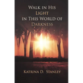 Walk in His Light in This World of Darkness - Paperback