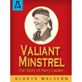 Valiant Minstrel: The Story of Harry Lauder - Paperback