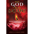 Did God Create Satan?: Revealing the Mystery of the Orgin of Evil in the Universe! - Paperback