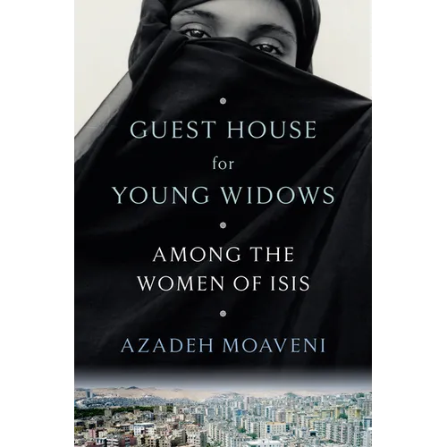 Guest House for Young Widows: Among the Women of Isis - Hardcover