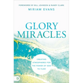 Glory Miracles: Creating Atmospheres for the Power of God to Flow - Paperback