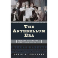 The Antebellum Era: Primary Documents on Events from 1820 to 1860 - Hardcover