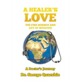 A Healer's Love: The Fine Science and Art of Medicine - Hardcover