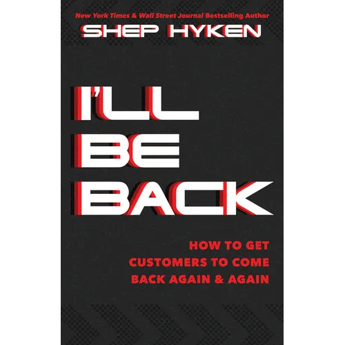 I'll Be Back: How to Get Customers to Come Back Again & Again - Hardcover