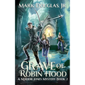 Grave of Robin Hood: A Maddie Jones Mystery, Book 2 - Paperback