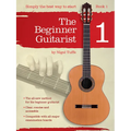 The Beginner Guitarist - Book 1: Classical Guitar Method - Paperback
