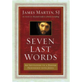 Seven Last Words: An Invitation to a Deeper Friendship with Jesus - Hardcover