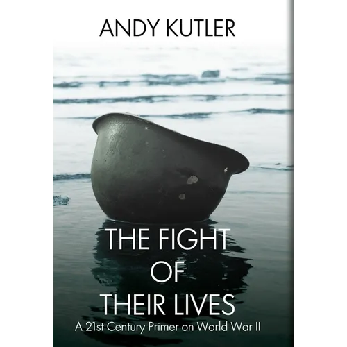 The Fight of Their Lives: A 21st-Century Primer on World War II - Hardcover