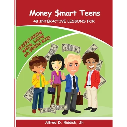 Money $mart Teens: 48 Interactive Lessons for Understanding, Making, Saving, and Spending Money - Paperback
