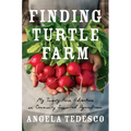 Finding Turtle Farm: My Twenty-Acre Adventure in Community-Supported Agriculture - Paperback
