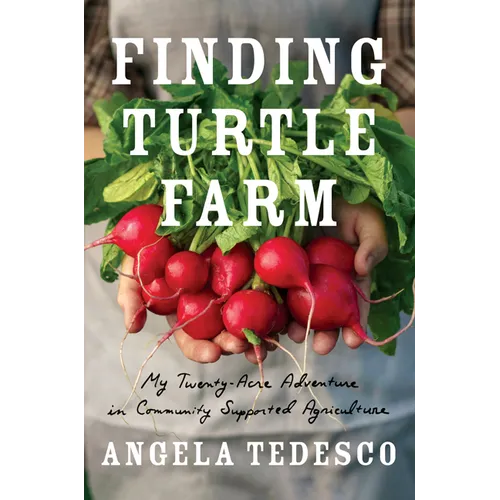 Finding Turtle Farm: My Twenty-Acre Adventure in Community-Supported Agriculture - Paperback