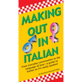 Making Out in Italian: (Italian Phrasebook) - Paperback
