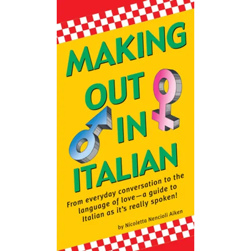 Making Out in Italian: (Italian Phrasebook) - Paperback