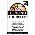 Beyond the Rules - Basketball Officiating Volume 1: Techniques, tips, and Best Practices for Scholastic / Collegiate Basketball Officials - Paperback