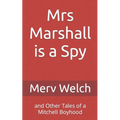 Mrs Marshall is a Spy: and Other Tales of a Mitchell Boyhood - Paperback
