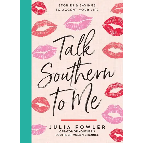Talk Southern to Me: Stories & Sayings to Accent Your Life - Hardcover