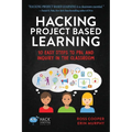 Hacking Project Based Learning: 10 Easy Steps to PBL and Inquiry in the Classroom - Paperback