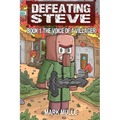 Defeating Steve Book 1: The Voice of a Villager - Paperback